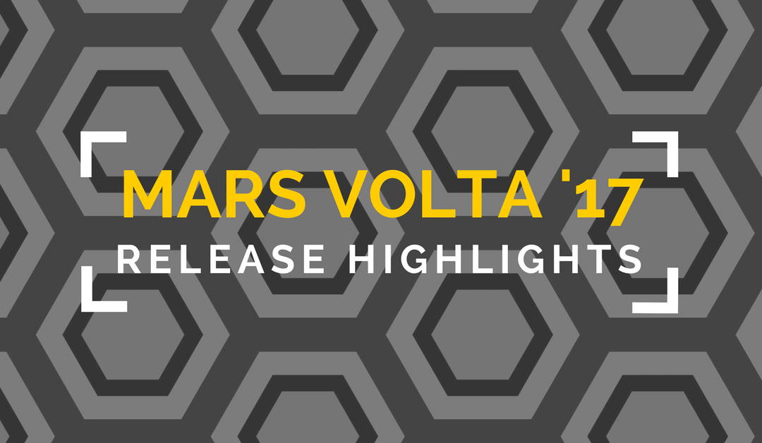 [New Features] The Mars Volta Summer ‘17 Release Highlights